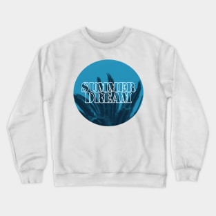 SUMMER DREAM Crewneck Sweatshirt